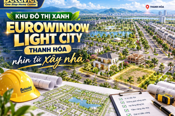 Eurowindow Light City – khu đô thị xanh Thanh Hóa nhìn từ xây nhà