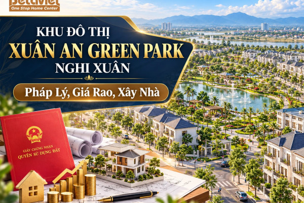 Khu Đô Thị Xuân An Green Park Nghi Xuân: Pháp Lý, Quy Mô, Giá Rao Tham Khảo Và Lưu Ý Xây Nhà