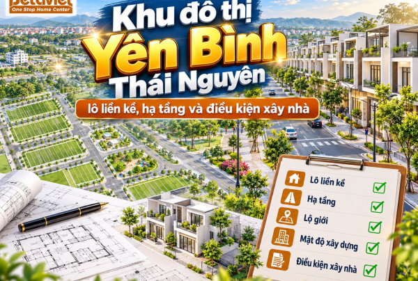 Khu đô thị Yên Bình Thái Nguyên: lô liền kề, hạ tầng và điều kiện xây nhà