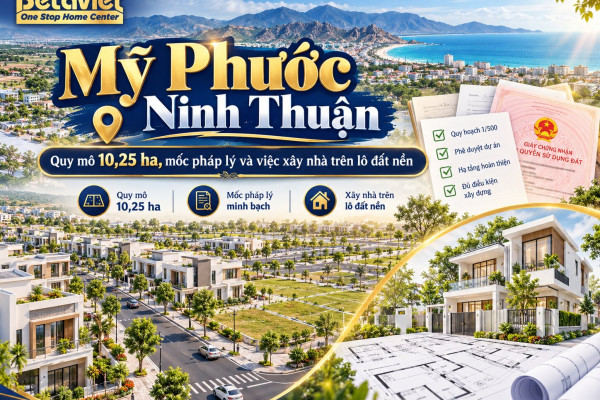 Mỹ Phước Ninh Thuận: quy mô 10,25 ha, mốc pháp lý và việc xây nhà trên lô đất nền