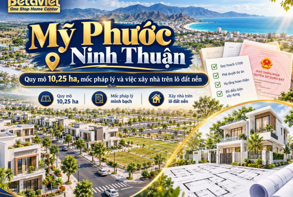 Mỹ Phước Ninh Thuận: quy mô 10,25 ha, mốc pháp lý và việc xây nhà trên lô đất nền