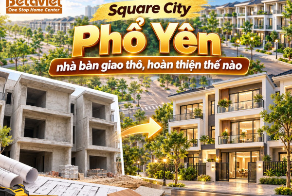 Square City Phổ Yên: nhà bàn giao thô, hoàn thiện thế nào