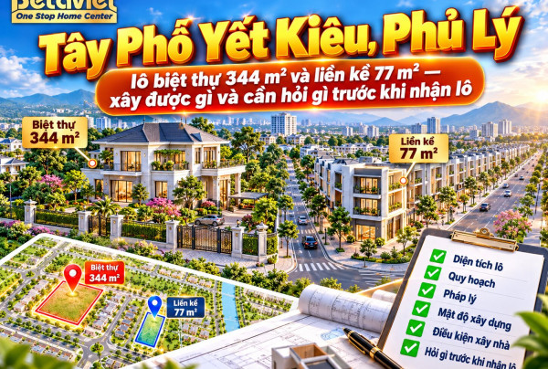 Tây Phố Yết Kiêu, Phủ Lý: lô biệt thự 344 m² và liền kề 77 m² — xây được gì và cần hỏi gì trước khi nhận lô